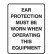 Ear Protection Must Be Worn When Operating This Equipment